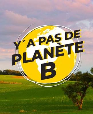 Y a pas de planète B - 08/05/2024